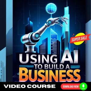 Using AI to Build a Business (Video Training)